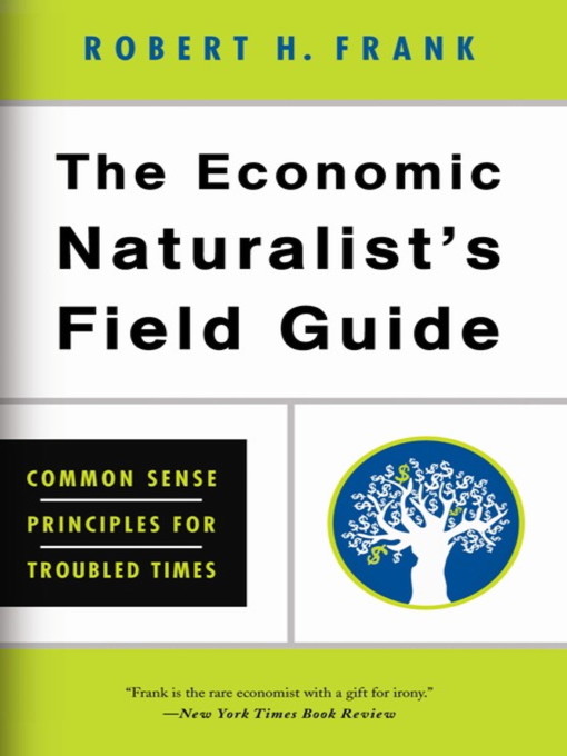 Title details for The Economic Naturalist's Field Guide by Robert H. Frank - Available